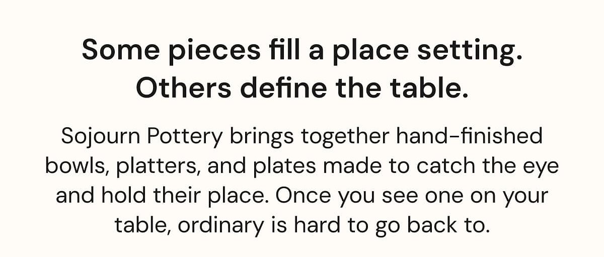 Some pieces fill a place setting. Others define the table. Sojourn Pottery brings together hand-finished bowls, platters, and plates made to catch…