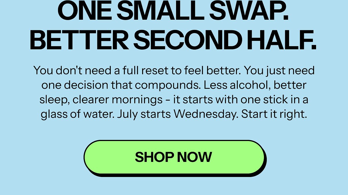 One small swap. Better second half. You don't need a full reset to feel better. Start it right.