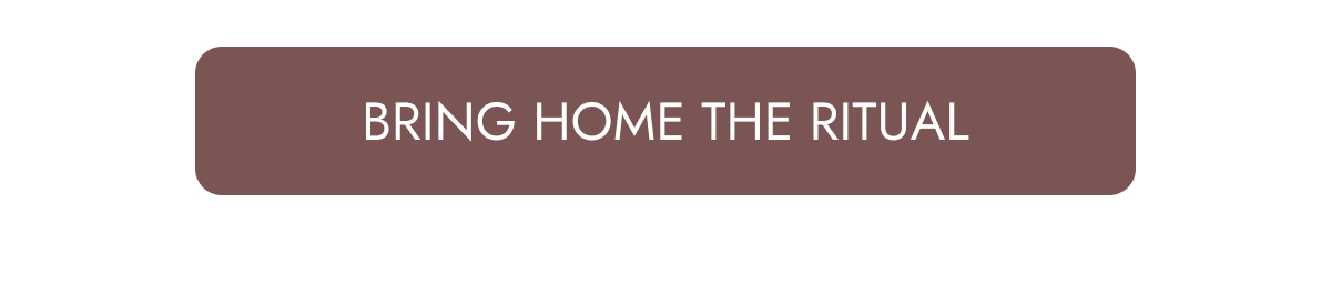 Bring Home The Rituals