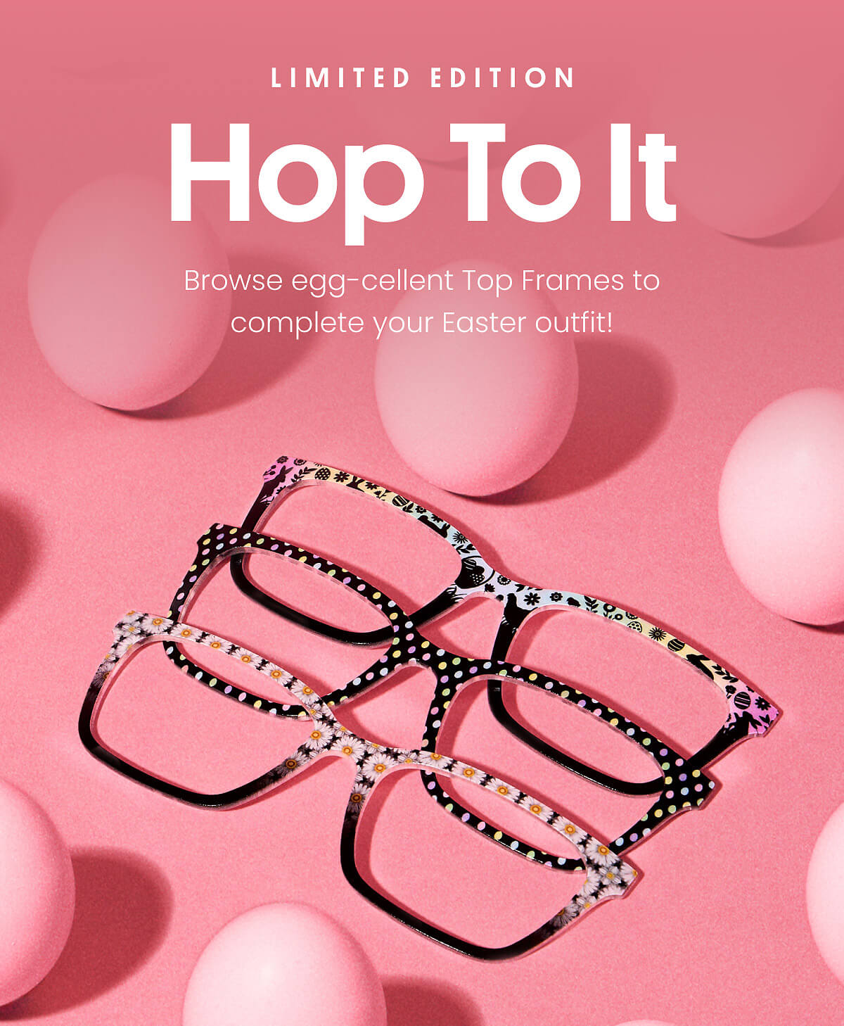 Limited Edition | Hop To It | Browse egg-cellent Top Frames to complete your Easter outfit! | Shop Easter