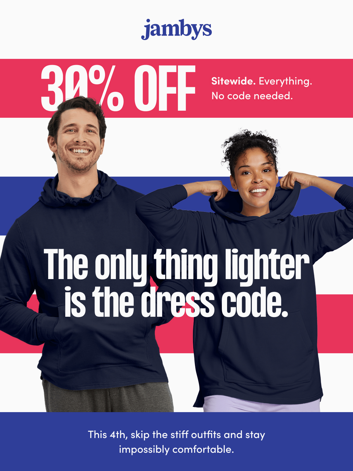 30% OFF sitewide. Everything. No code needed. The only thing lighter is the dress code.