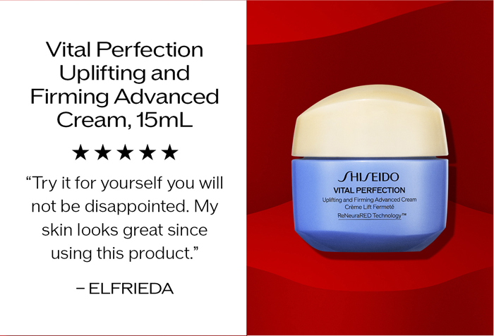 Vital Perfection Uplifting and Firming Advanced Cream, 15mL 5 STARS - “Try it for yourself you will not be disappointed. My skin looks great since using this product.” - ELFRIEDA