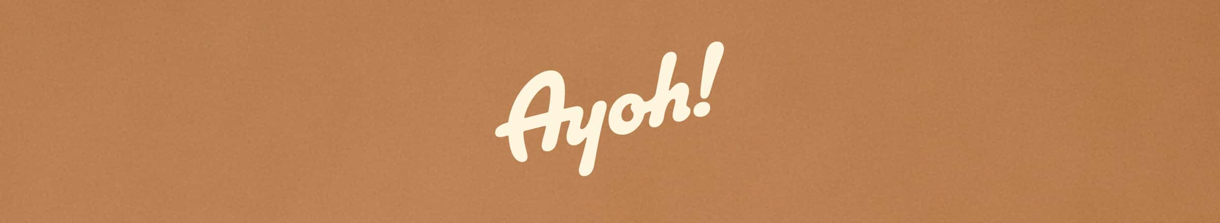 Ayoh!