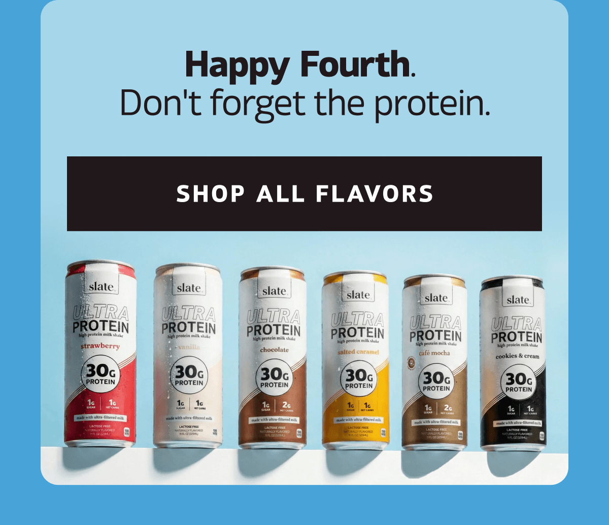 Happy Fourth. Don't forget the protein. | SHOP ALL FLAVORS