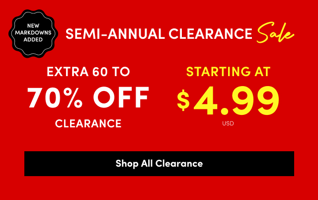 New Markdowns Added | Semi-Annual Clearance Sale | Extra 60 To 70% Off Clearance Starting at $4.99USD | Shop All Clearance >