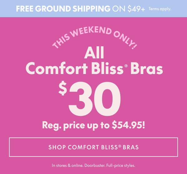 Comfort Bliss Bras $30