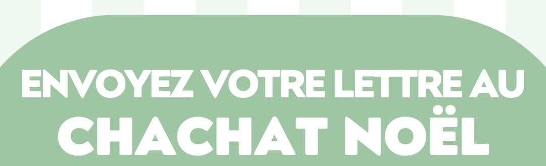 Envoyez votre lettre au Chachat Noël