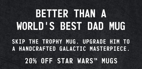 Better Than A World's Best Dad Mug. Skip the trophy mug. Upgrade him to a handcrafted galactic masterpiece.