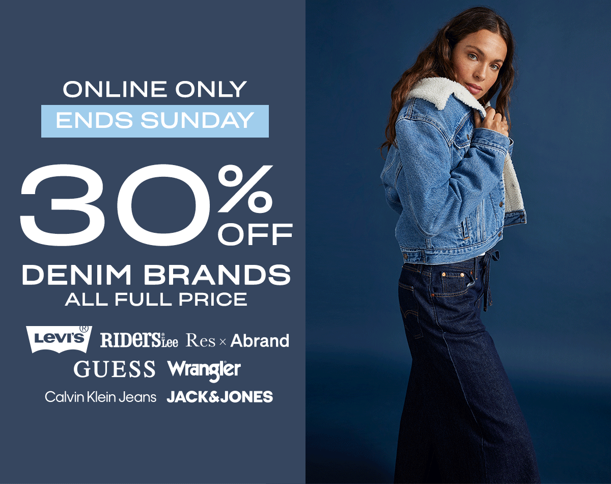 30% off denim brands. All full price