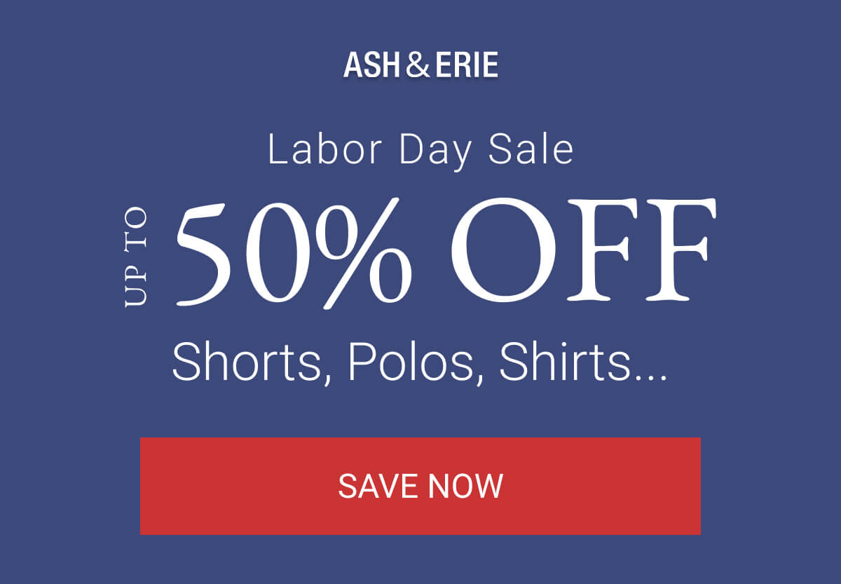 Labor Day Sale | Up to 50% Off | Shorts, Polos, Shirts...