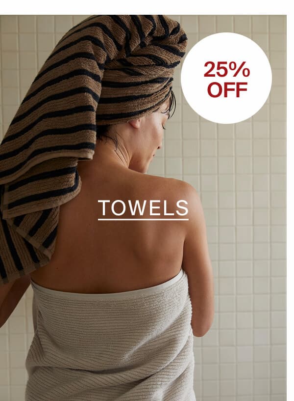 Towels: 25% off