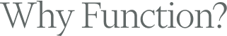 Why Function?