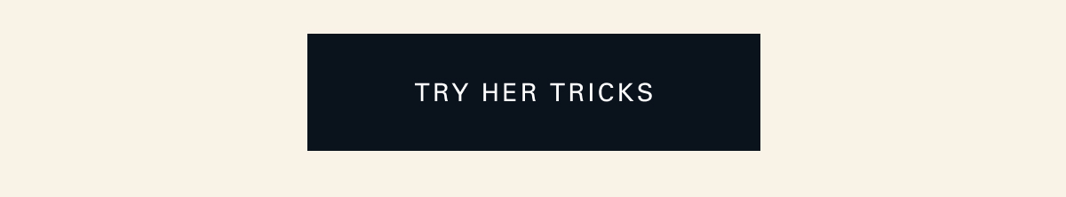 Try her tricks