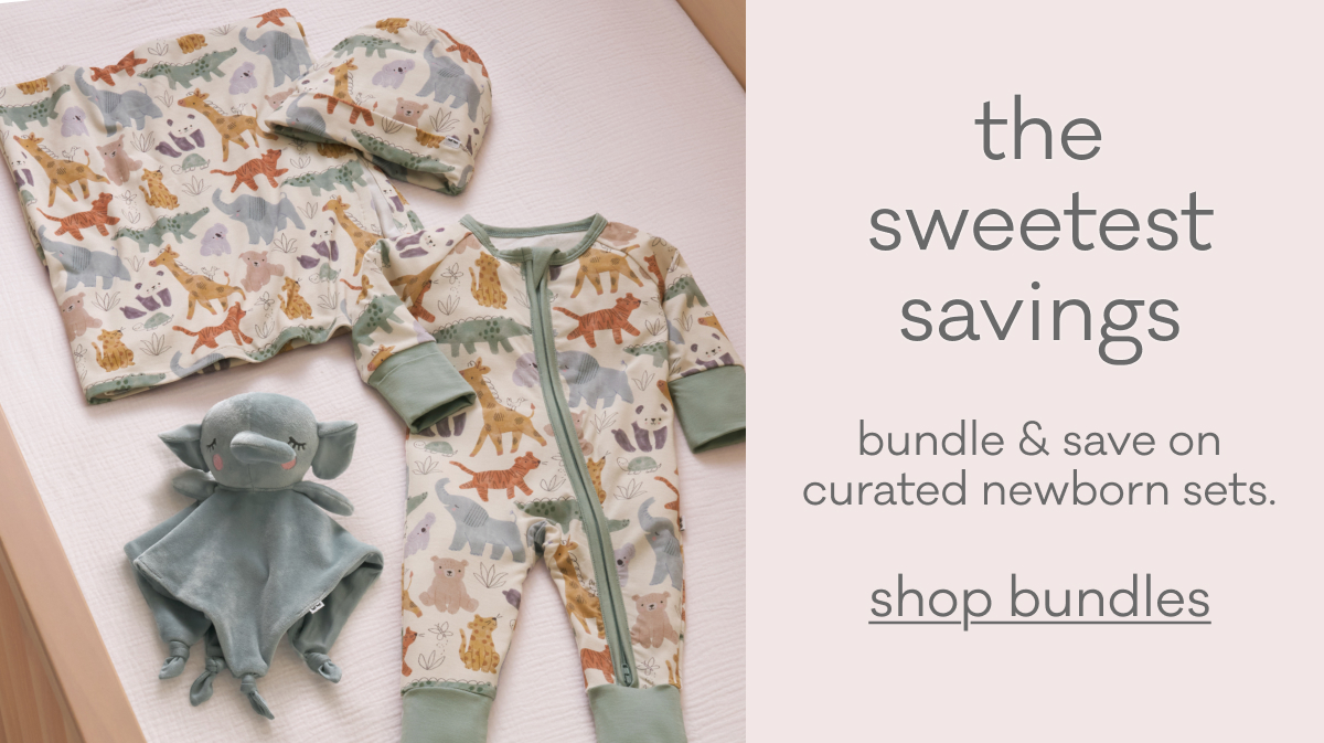 the sweetest savings | bundle & save on curated newborn sets. | shop bundles