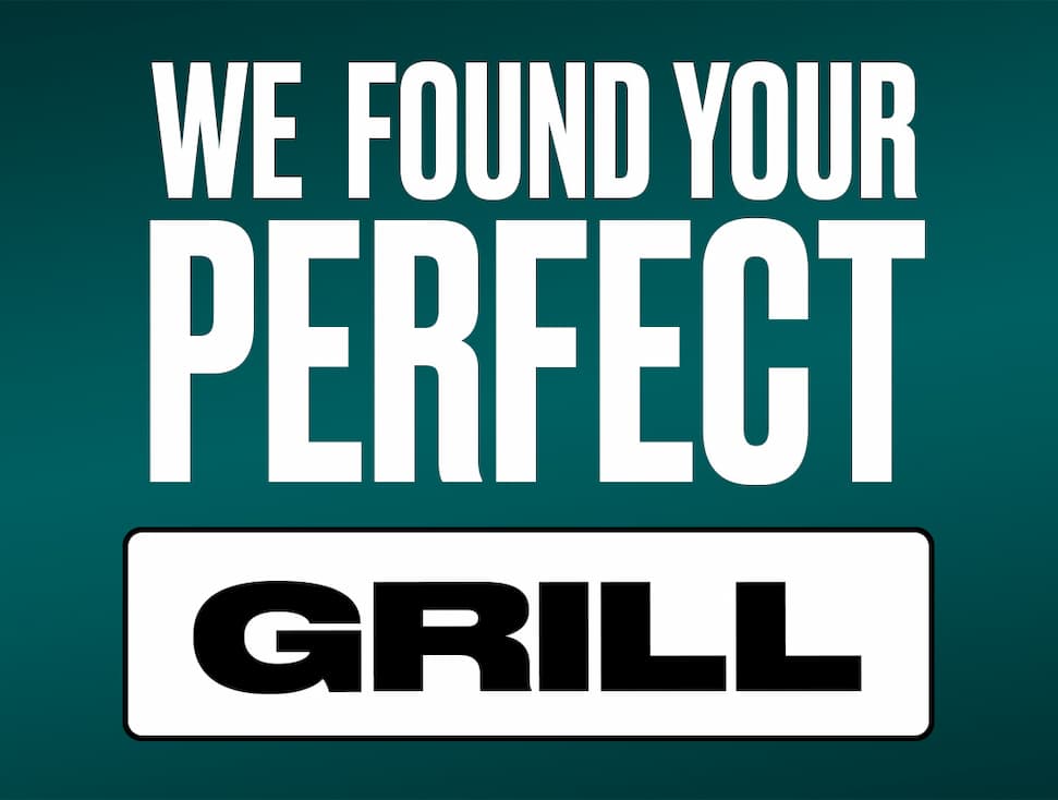 We Found Your Perfect Grill