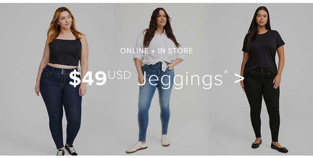 Online + In Store | $49USD Jeggings* >