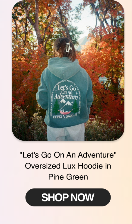 "Let's Go On An Adventure" Oversized Lux Hoodie in Pine Green