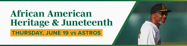 Astros vs. Athletics - Thursday, June 19 - African American Heritage Night & Juneteenth