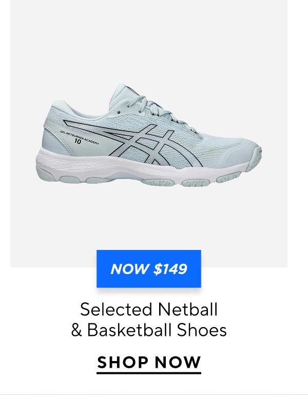Now $149 Selected Netball & Basketball Shoes