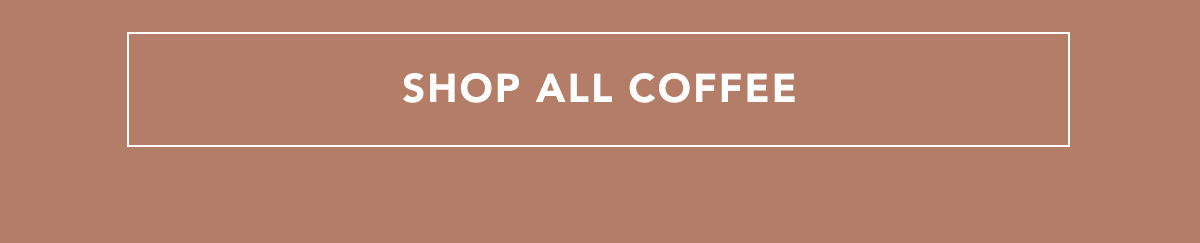 SHOP ALL COFFEE