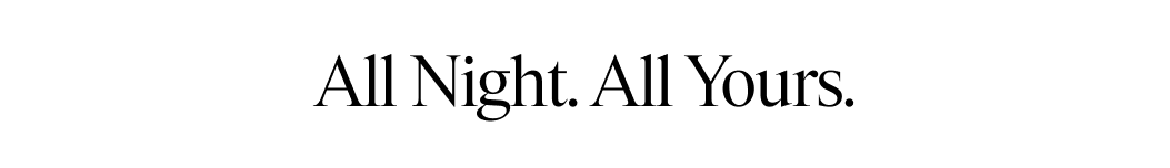 All Night. All Yours.