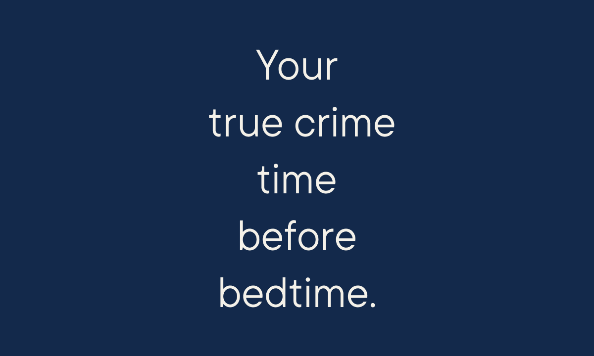 Your time before bed.