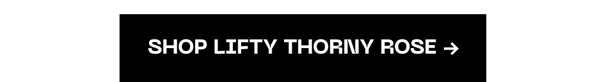 Our most-loved style of the season – for good reason. Get yours before it's gone. Shop lifty thorny rose →