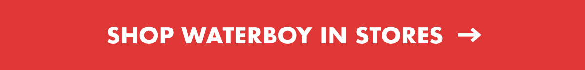 Shop Waterboy In Stores