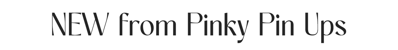 NEW from Pinky Pin Ups