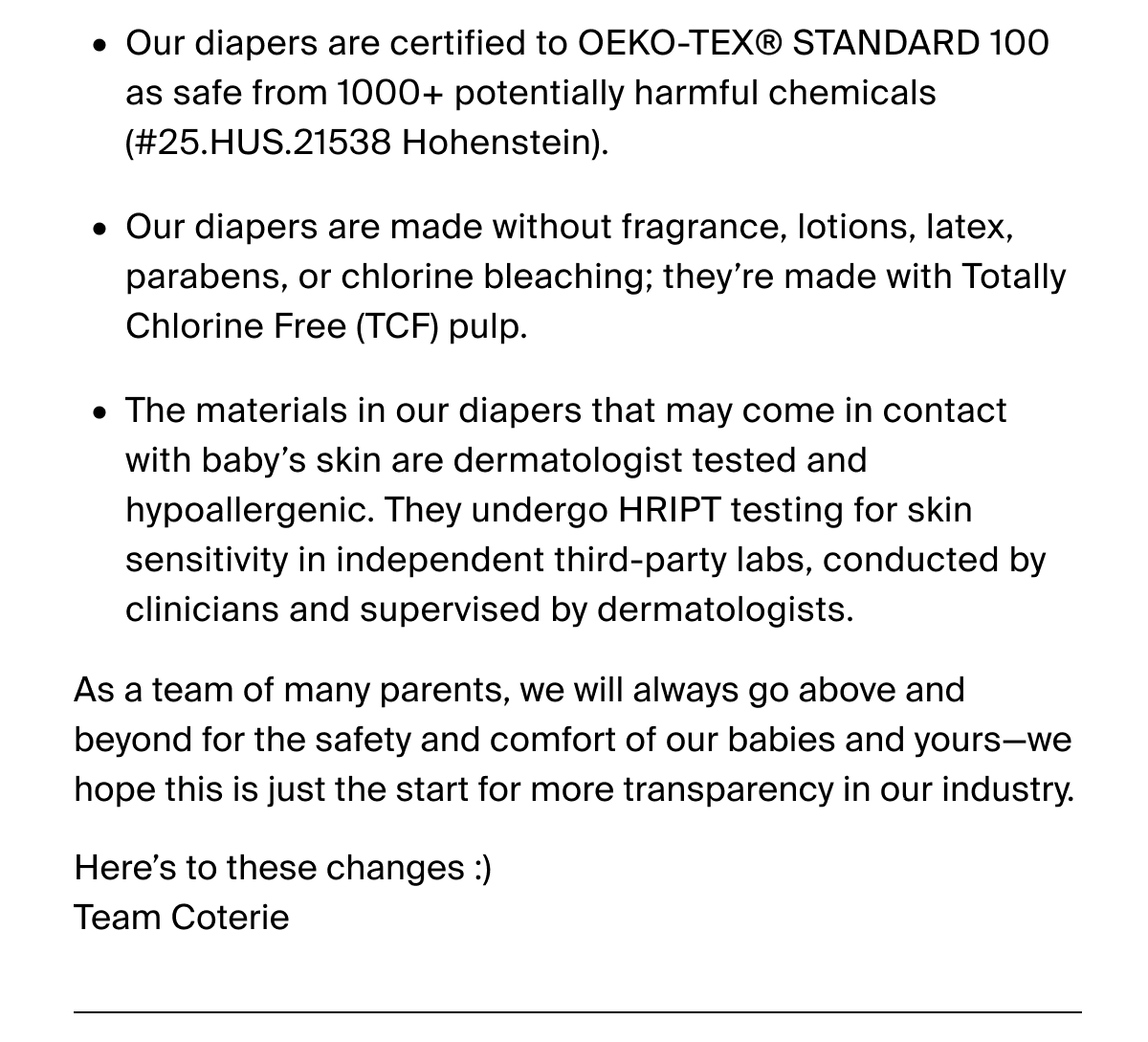 Our diapers are certified to OEKO-TEX® STANDARD 100 as safe from 1000+ potentially harmful chemicals (#25.HUS.21538 Hohenstein).