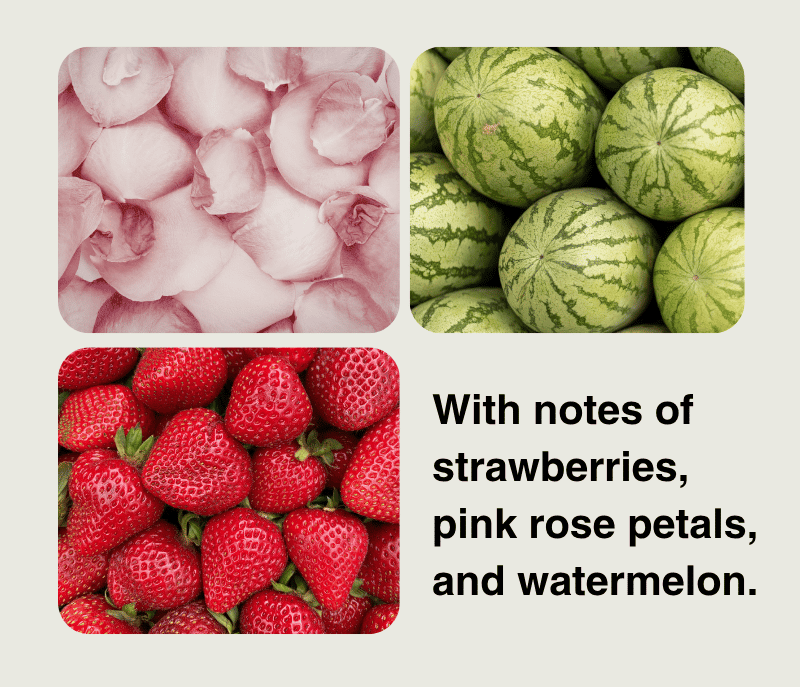 With notes of strawberries, pink rose petals and watermelon.