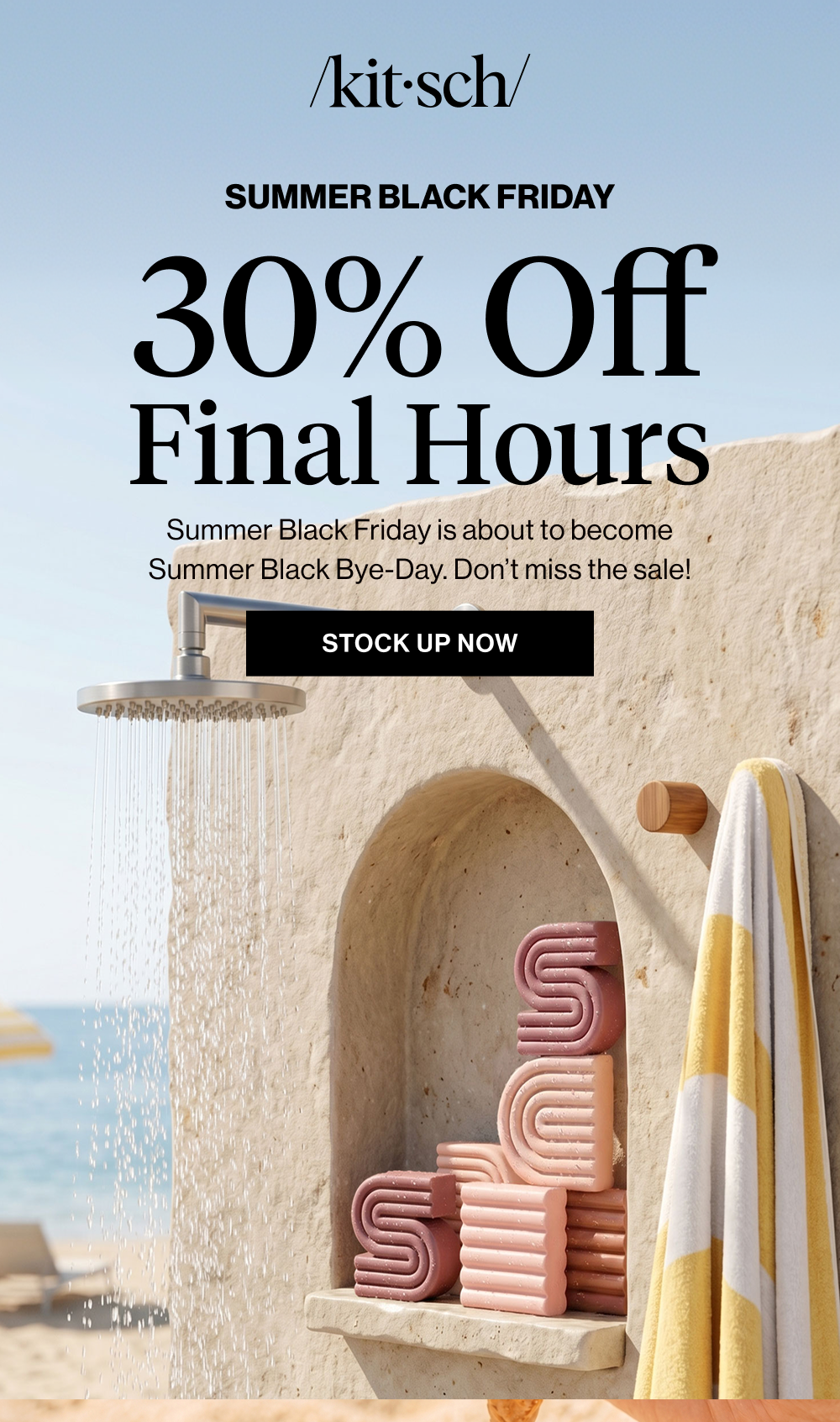 30% Off Final Hours. Summer Black Friday is about to become Summer Black Bye-Day. Don’t miss the sale!