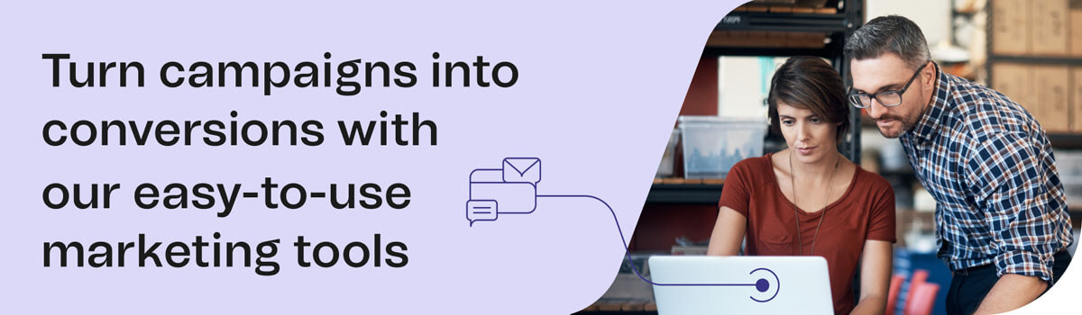 Turn campaigns into conversions with our easy-to-use marketing tools