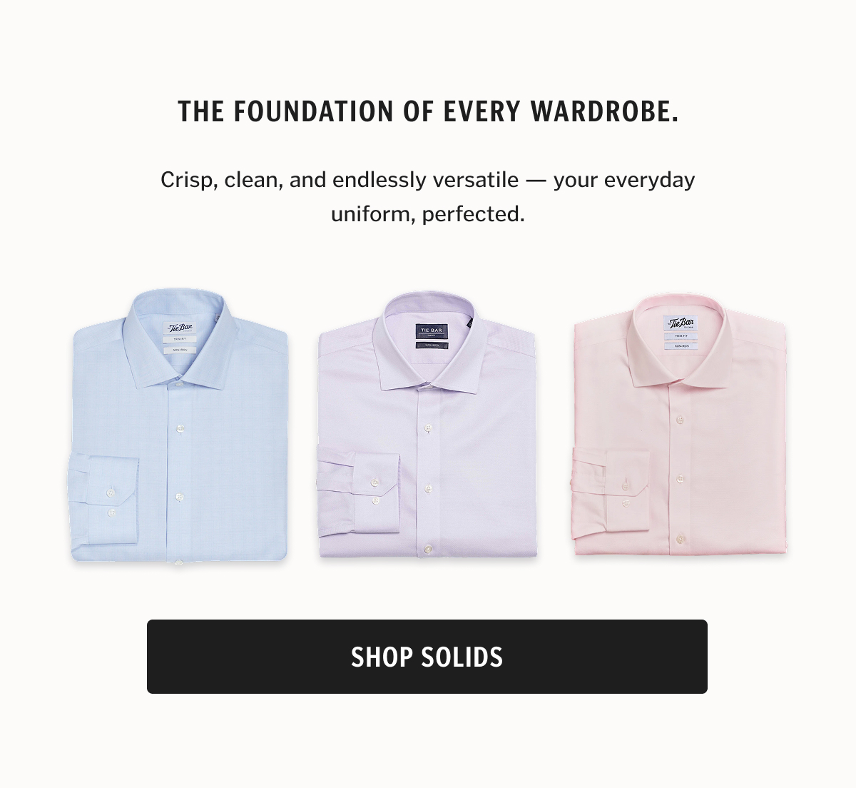 The foundation of every wardrobe. Crisp, clean, and endlessly versatile — your everyday uniform, perfected.