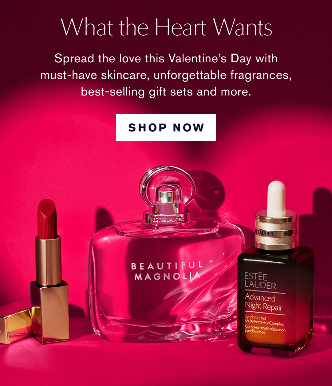 What the Heart Wants. Spread the love this Valentines Day with Must-have skincare, unforgetttable fragrances, best-selling gift sets and more. SHOP NOW 