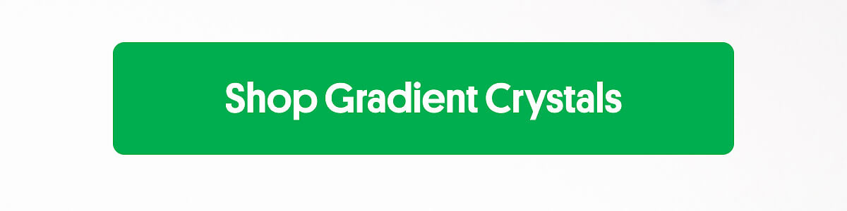 Shop Gradient Crystals