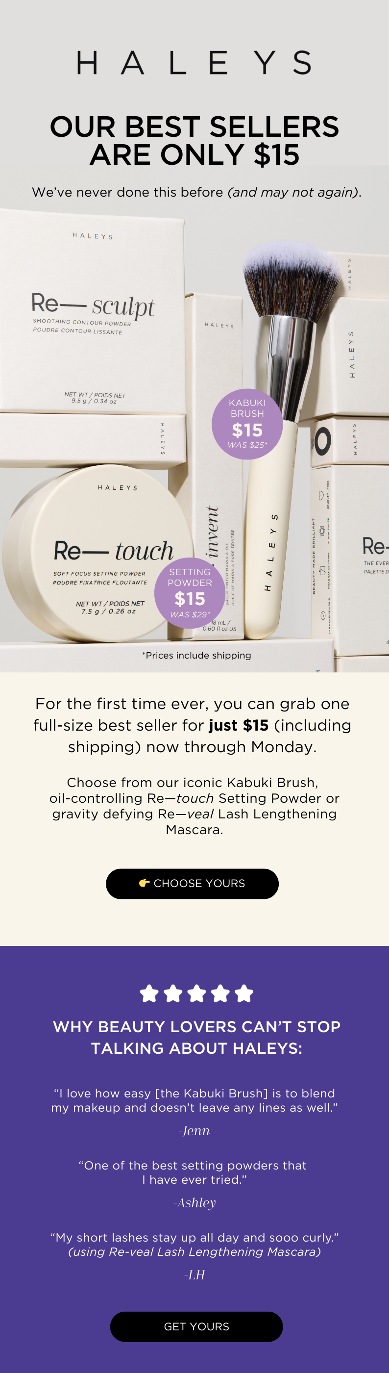 Our Best Sellers Are Only $15, shipping included! Choose from Kabuki Brush, Re-touch Setting Powder, Re-veal Mascara and more. Choose yours now!