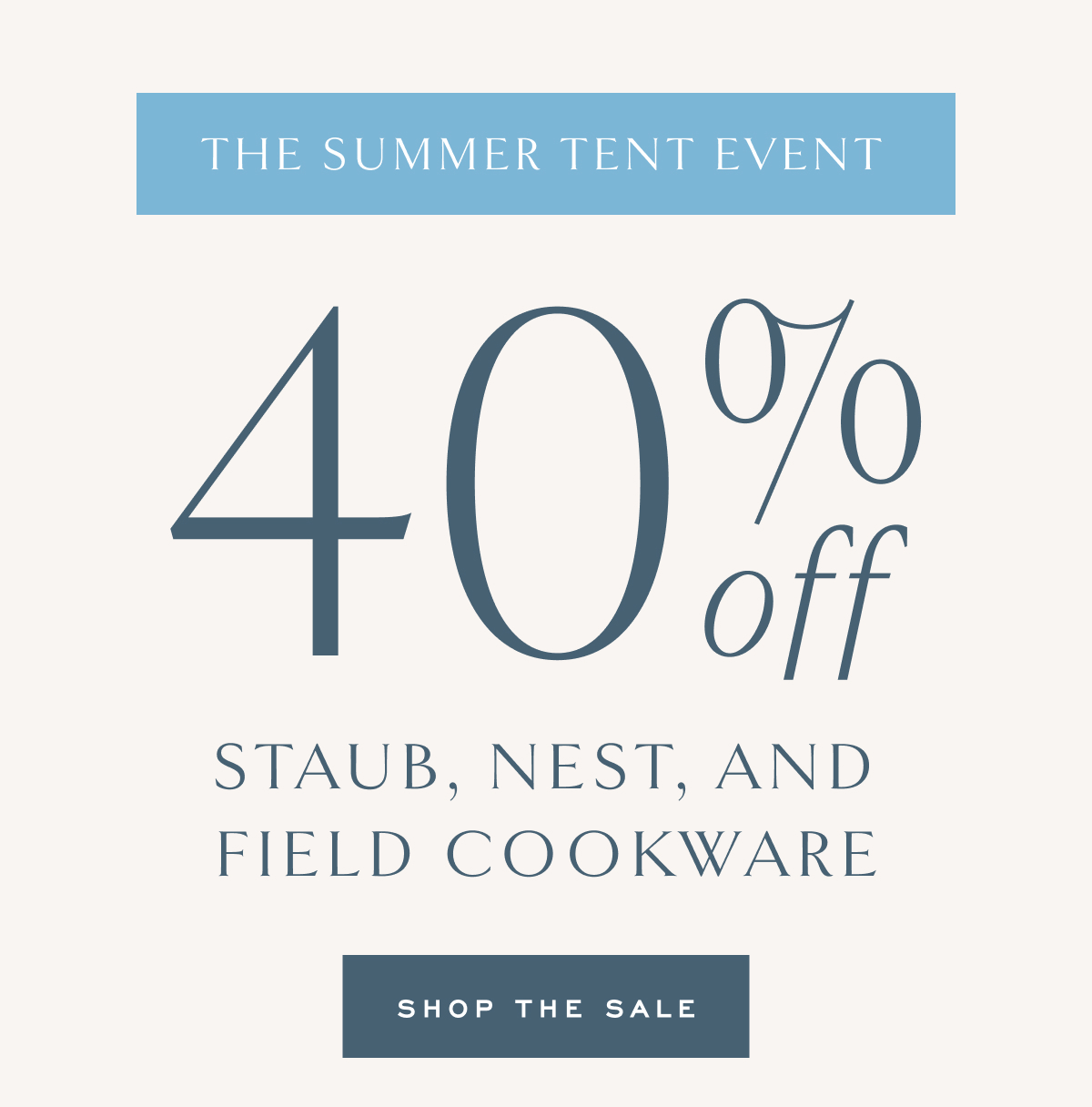 The Summer Tent Event 40% Off Staub, Nest and Field Cookware Shop the Sale