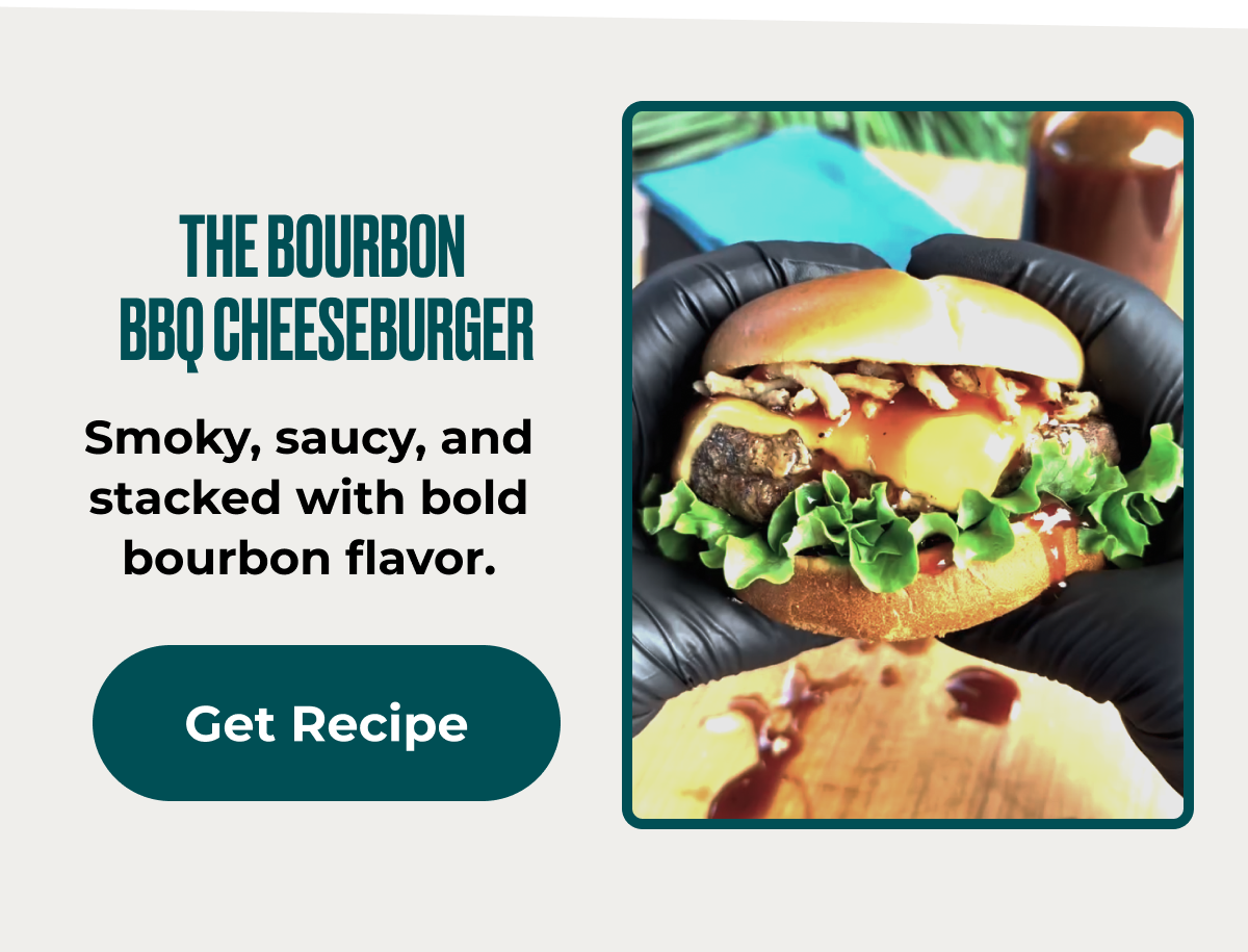 Smoky, Saucy, and Stacked with Bold Bourbon Flavor.