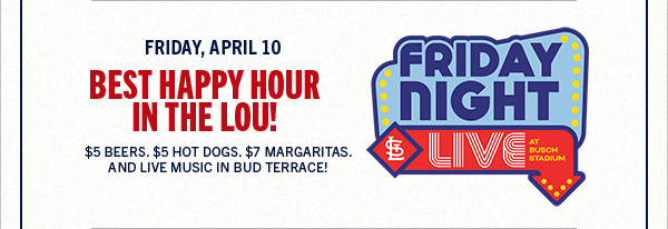 Best Happy Hour in the LOU! $5 Beers. $5 Hot Dogs. $7 Margaritas. And Live Music in Bud Terrace! 