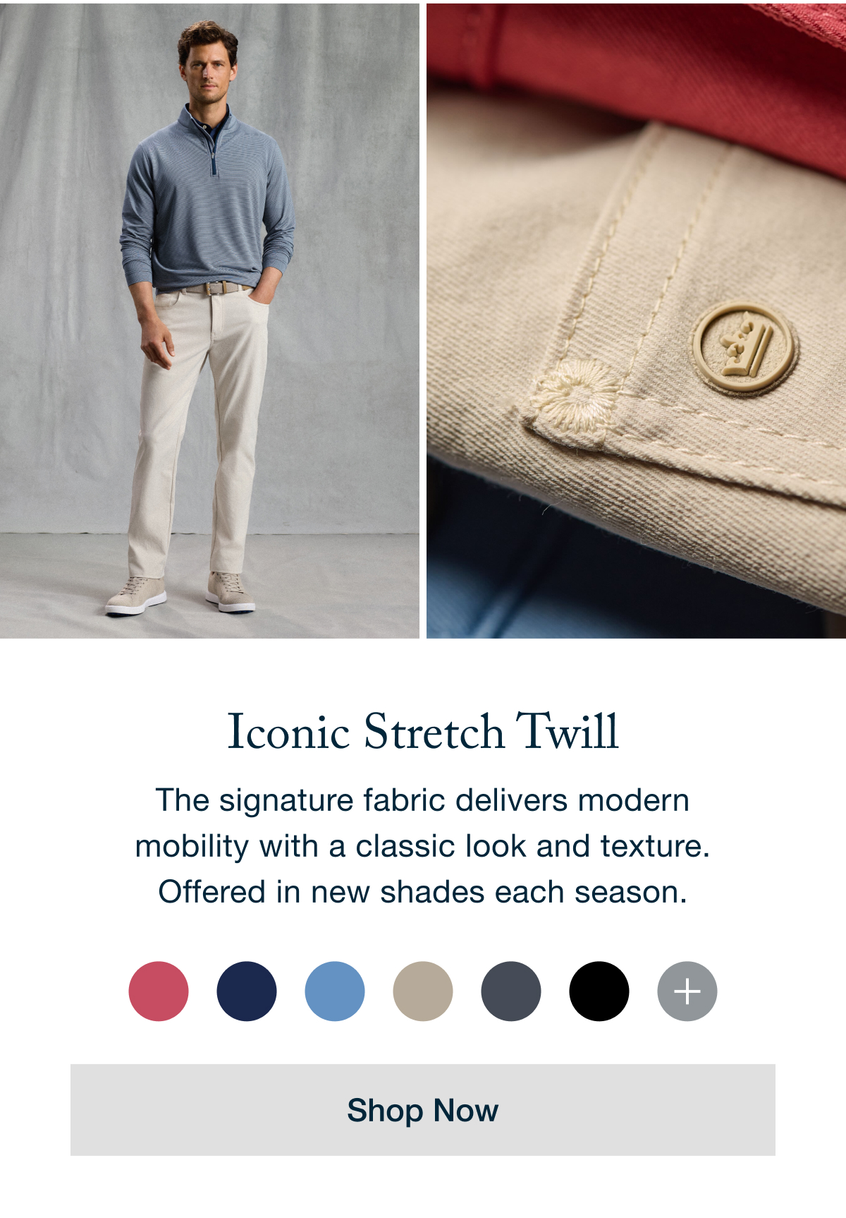 Iconic Stretch Twill - Shop Now