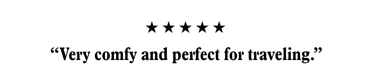 "Very comfy and perfect for traveling"