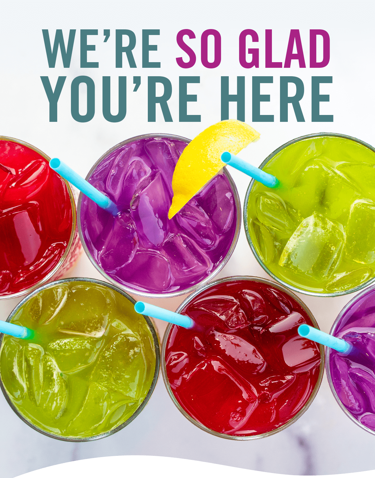 WE'RE SO GLAD YOU'RE HERE