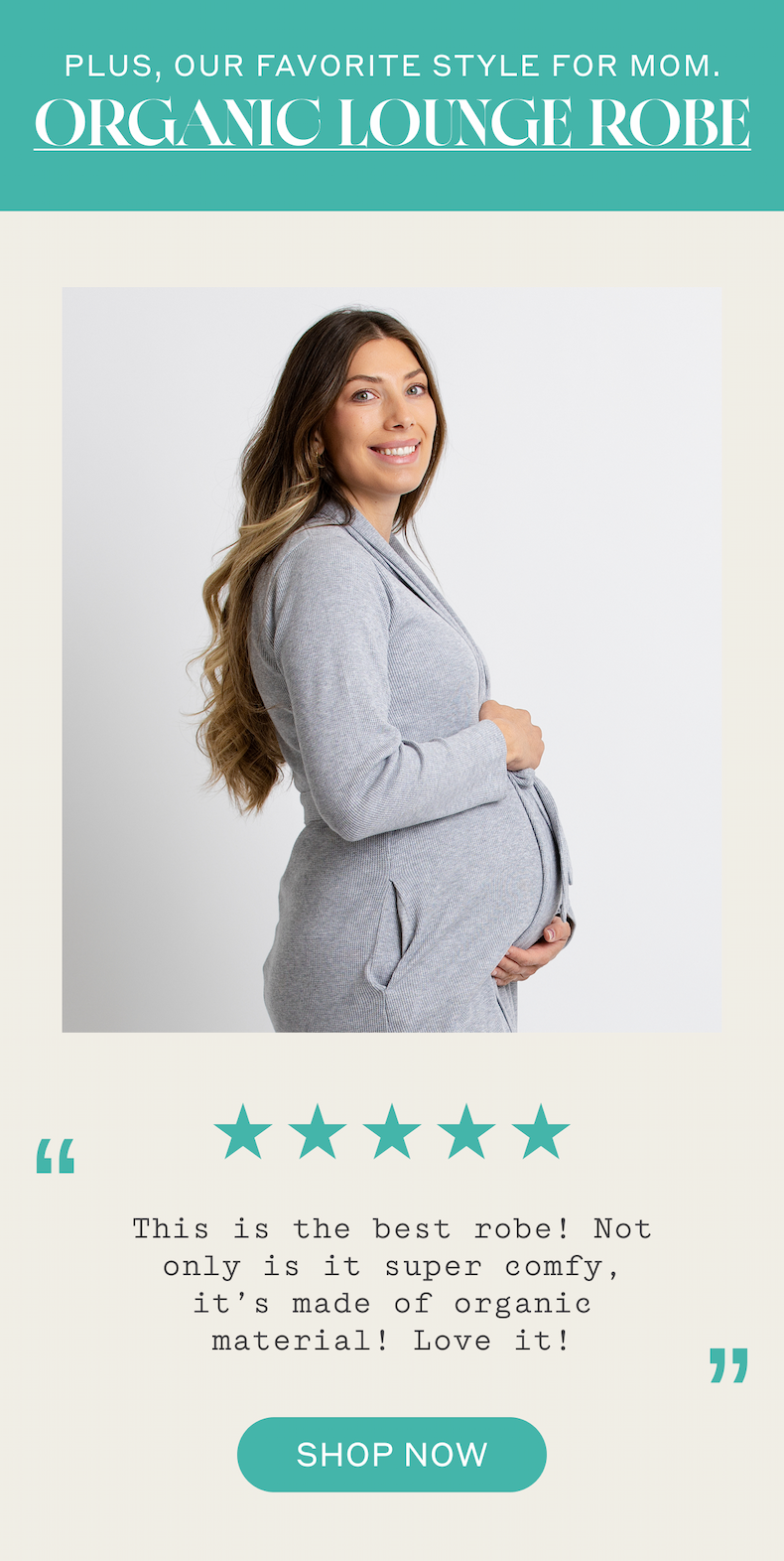 Plus, Our Favorite Style For Mom. Organic Lounge Robe