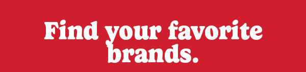Find your favorite brands.
