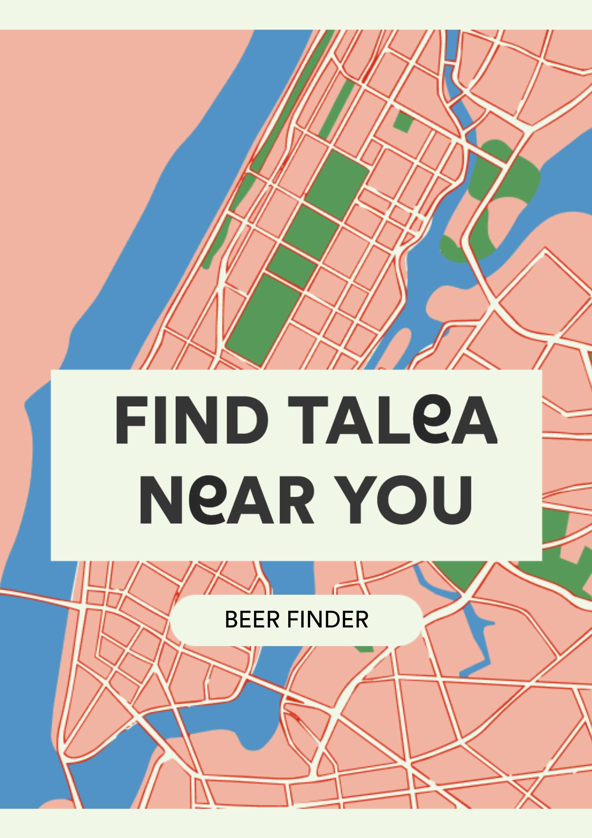 FIND TALEA NEAR YOU. Click for Beer Finder