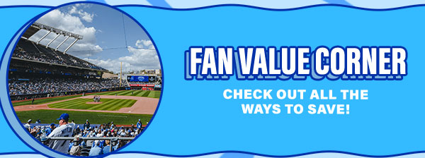 Fan Value Corner - Check out all the ways to save! - Learn More