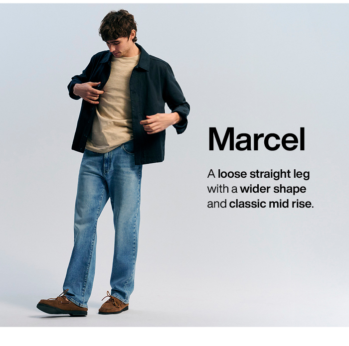 Marcel: A loose straight leg with a wider shape and classic mid rise.