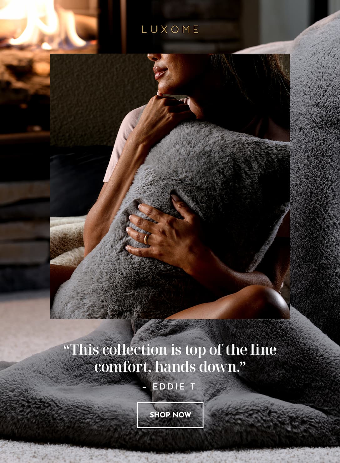 This collection is top of the line comfort. | SHOP FAUX FUR COLLECTION