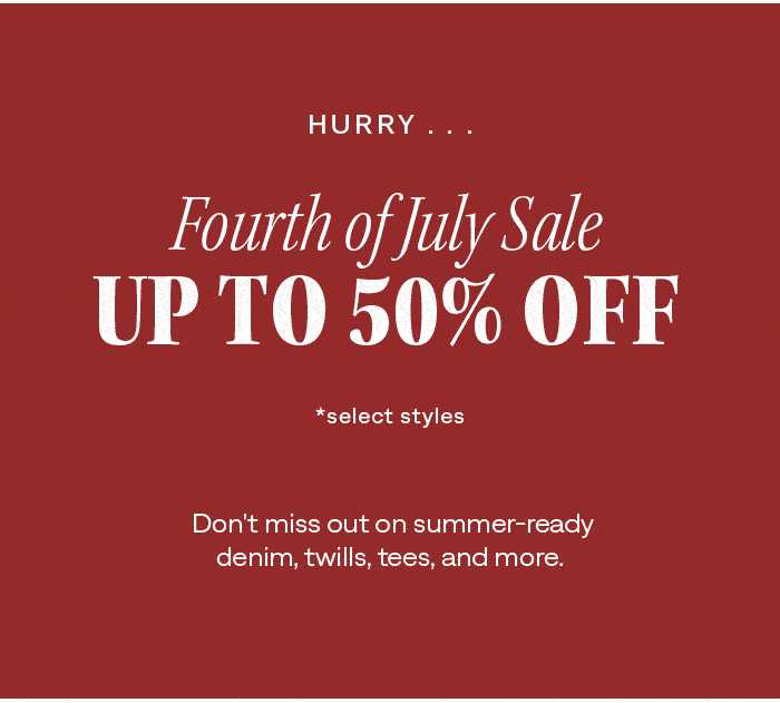 Fourth of July Sale Ends Tomorrow: Up to 50% Off